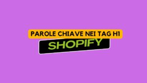 Parole chiave nei Tag H1 di Shopify